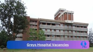 New x1 Greys Hospital Vacancies 2024 | Apply Now @www.kznhealth.gov.za for Medical Receptionist, General Nurse Jobs